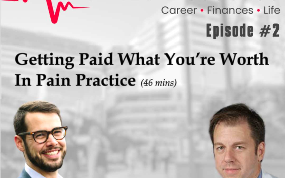 Episode 02: Getting Paid What You’re Worth In Pain Practice w. Dr. Jay Grider