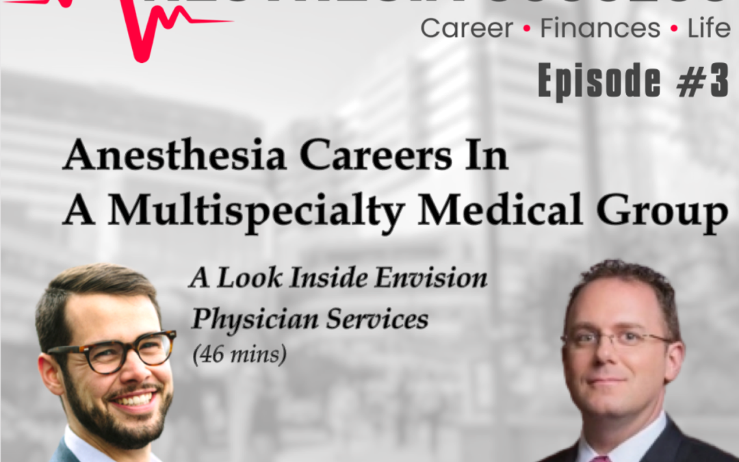 Episode 03: Anesthesia Careers In A Multispecialty Medical Group w/ Dr. Adam Blomberg