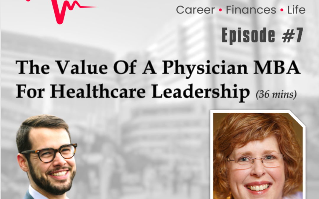 Episode 07: The Value Of A Physician MBA For Healthcare Leadership with Dr. Kate Atchley