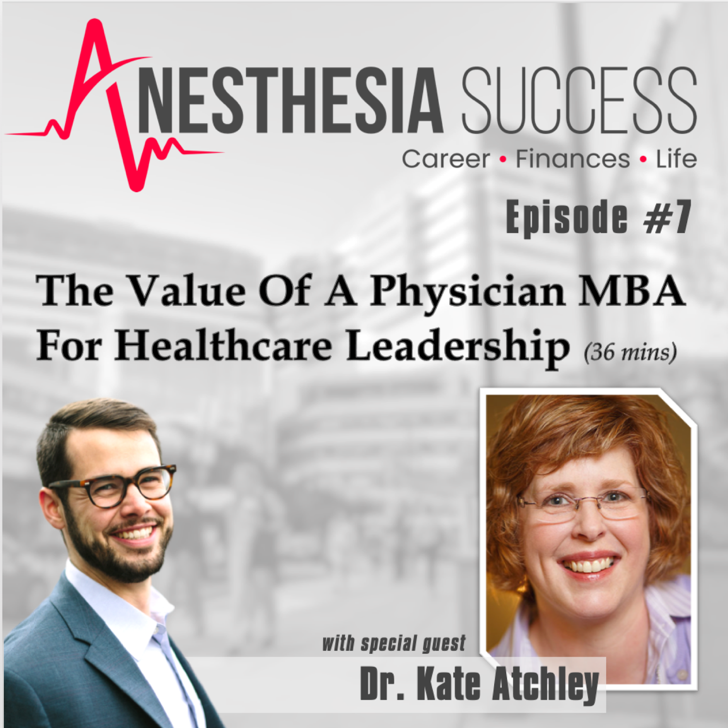 Episode 07: The Value Of A Physician MBA For Healthcare Leadership with Dr. Kate Atchley