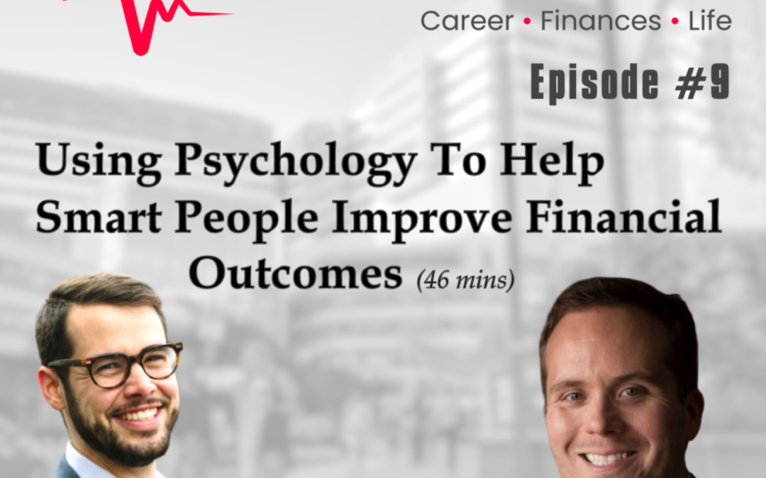 Episode 09: Using Psychology To Help Smart People Improve Financial Outcomes w. Dr. Daniel Crosby