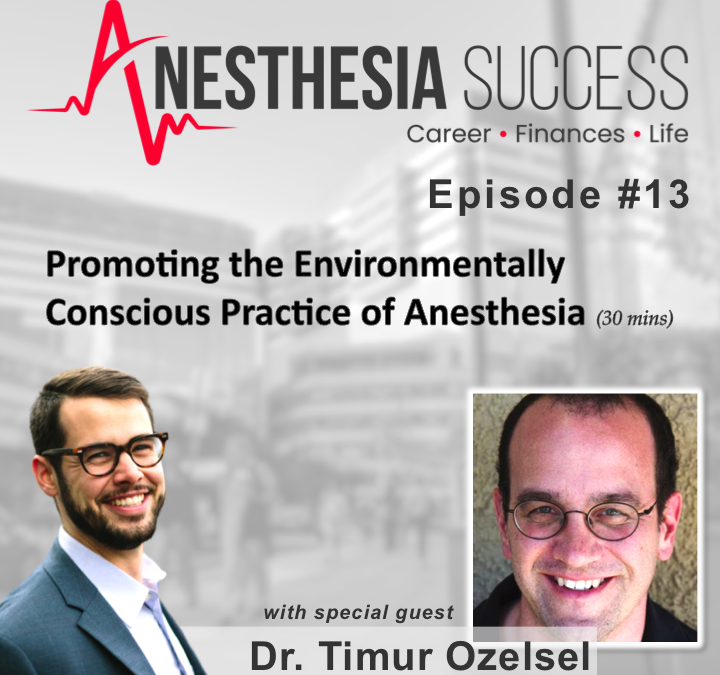 Episode 13: Promoting the Environmentally Conscious Practice of Anesthesia w. Dr. Timur Ozelsel