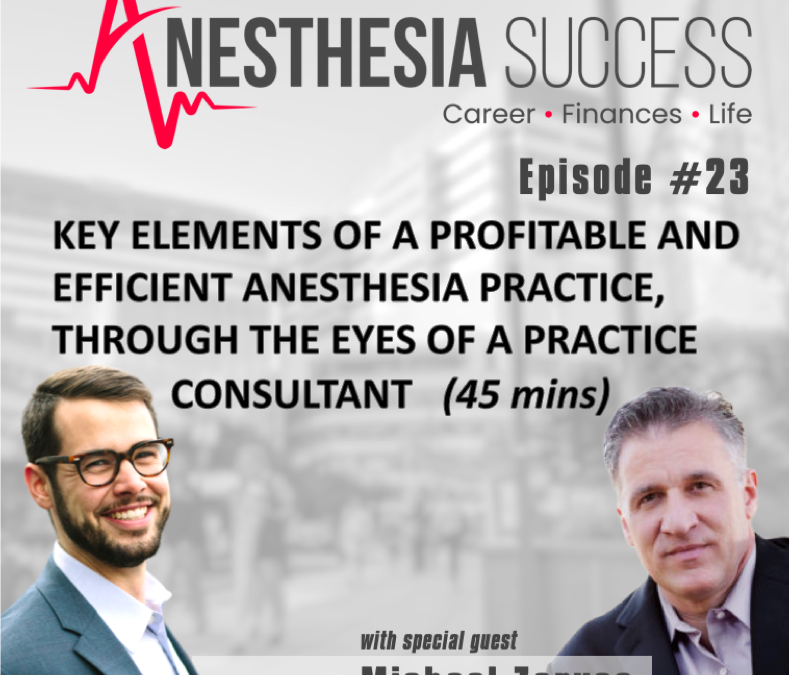 Episode 23: Key Elements of a Profitable And Efficient Anesthesia Practice, Through The Eyes of a Practice Consultant w. Michael Zervas