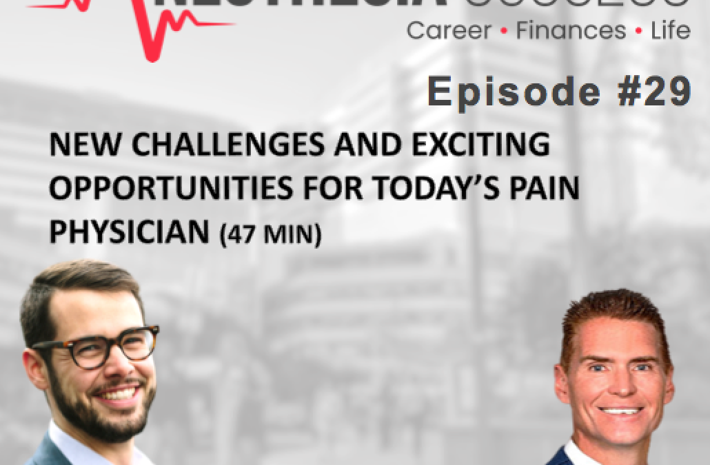 Episode 29 New Challenges And Exciting Opportunities For Today’s Pain Physician w. Dr. Timothy Deer
