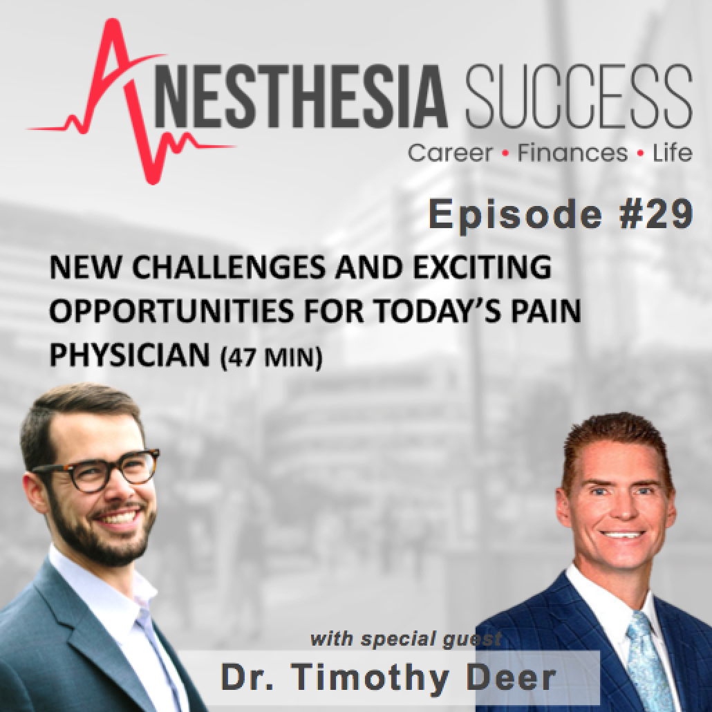 Episode 29 New Challenges And Exciting Opportunities For Today’s Pain Physician w. Dr. Timothy Deer