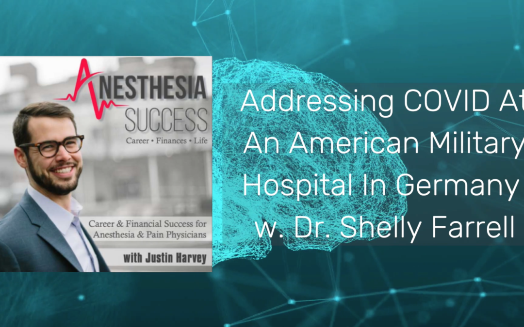 SPECIAL EPISODE: Addressing COVID At An American Military Hospital In Germany w. Dr. Shelly Farrell
