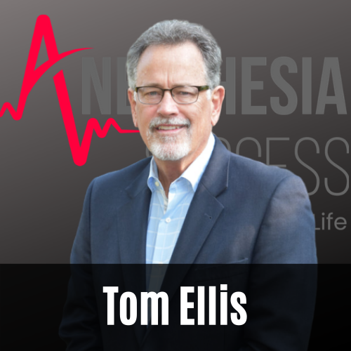 Episode 40: Building An Anesthesia Practice That Hospitals And Employees Love w. Tom Ellis