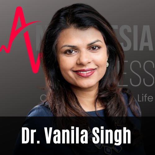 Episode 53: Why We Need More Anesthesiologists Involved In Policy And Leadership w. Dr. Vanila Singh