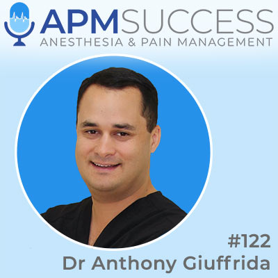Episode 122: An Option That Could Be Better Than Launching A Practice, And Setting Up A Physician Agency w. Dr. Anthony Giuffrida
