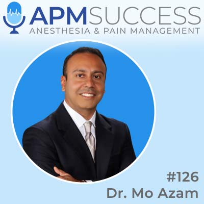 Episode 126: What The Surprise Billing Legislation Means For Anesthesiologists In 2022 w. Dr. Mo Azam