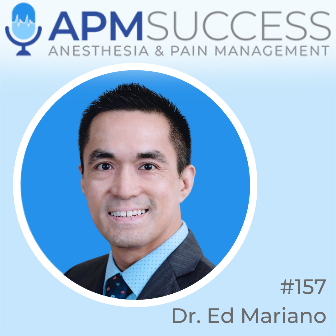 Episode 157: Flashback: The Anesthesiologist And The Healthcare Ecosystem w. Dr. Ed Mariano