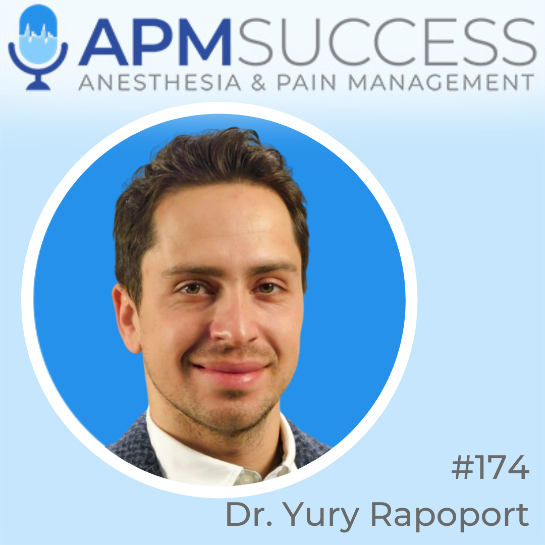 Episode 174: Embracing Locums Opportunity In Anesthesia During COVID w. Dr. Yury Rapoport