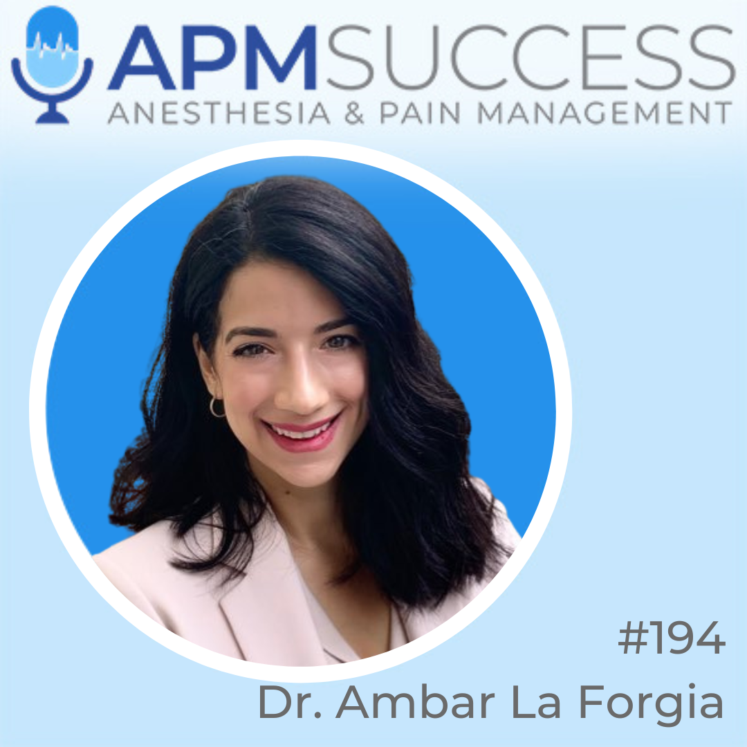 Episode 194: Flashback – Here’s What Happens To Anesthesia Contracts When Private Practices Get Bought Out w. Dr. Ambar La Forgia