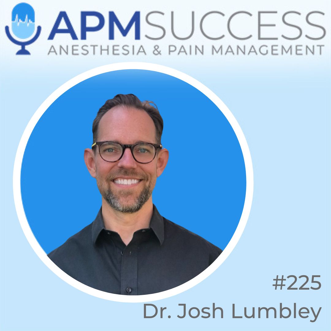 Episode 225: Anesthesia Job Market Update For 2024 w. Dr. Josh Lumbley