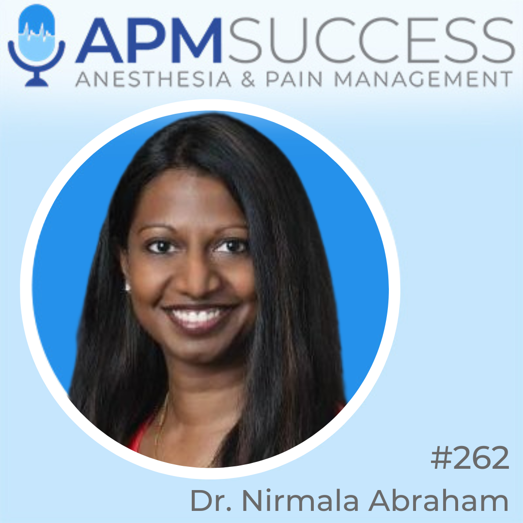 Episode 262: Using Mentorship To Shape The Future Of the Specialty w. Dr. Nirmala Abraham