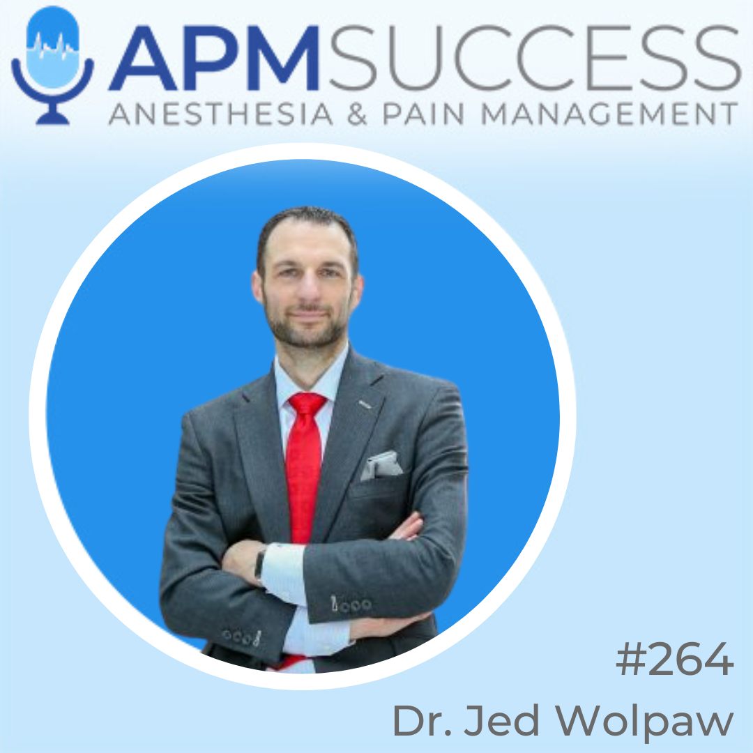 Episode 264: SPECIAL EPISODE Hosted by Dr. Jed Wolpaw – Wealth Building Tips For Anesthesiologists
